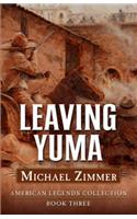 Leaving Yuma: A Western Story: A Western Story