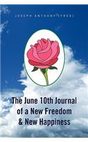 June 10th Journal of a New Freedom & New Happiness