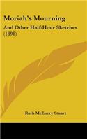 Moriah S Mourning: And Other Half-Hour Sketches (1898)