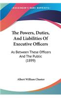Powers, Duties, And Liabilities Of Executive Officers