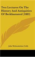 Two Lectures On The History And Antiquities Of Berkhamsted (1883)