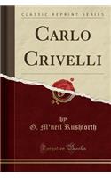 Carlo Crivelli (Classic Reprint)