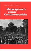 Shakespeare's Comic Commonwealths