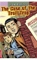 The Case of the Trail Trap and Other Mysteries: (EDGE: Max Finder)