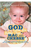 God Loves You Better Than Mac and Cheese