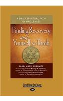 Finding Recovery and Yourself in Torah: A Daily Spiritual Path to Wholeness (Large Print 16pt)