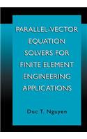 Parallel-Vector Equation Solvers for Finite Element Engineering Applications