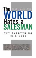 The World Hates a Salesman: Yet Everything Is a Sell(English)