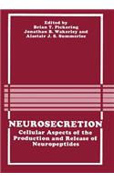 Neurosecretion: Cellular Aspects of the Production and Release of Neuropeptides