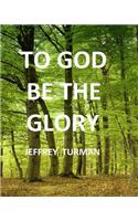 To God Be The Glory
