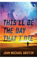 This'll Be The Day That I Die: (English)