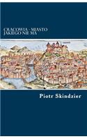 Cracowia - miasto jakiego nie ma