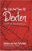 The Life and Times of Dexter