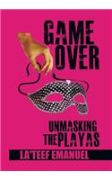 Game Over Unmasking the Playas: (English)