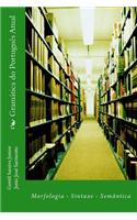 Gramatica Do Portugues Atual: Morfologia, Sintaxe, Semantica