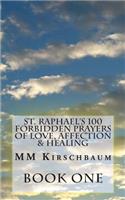 St. Raphael's 100 Forbidden Prayers of Love, Affection & Healing