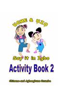 Uche and Uzo Say It in Igbo Activity Book 2: (Igbo)