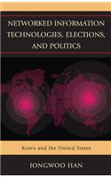 Networked Information Technologies, Elections, and Politics