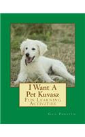 I Want A Pet Kuvasz