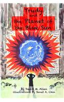Trudy and the Planet of the Blue Sun