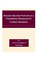 Dynamic Bayesian Networks as a Probabilistic Metamodel for Combat Simulation