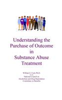 Understanding the Purchase of Outcome in Substance Abuse Treatment