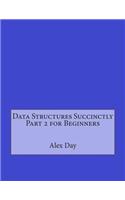 Data Structures Succinctly Part 2 for Beginners