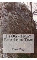 FYOG - I May Be A Long Time