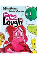 The LadyBug Who Would Not Laugh: (4 Read to Me Please!)
