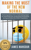 Making the most of the new normal: Practical guidance from a multi-tasking lawyer on maximising time, productivity and positivity during (and after) the COVID-19 pandemic