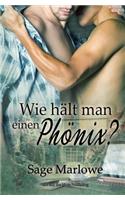 Wie Hält Man Einen Phönix?