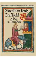 Gwenllian ferch Gruffydd, A Play in Three Acts