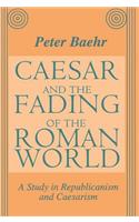 Caesar and the Fading of the Roman World
