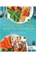 The Create-Your-Plate Diabetes Cookbook: A Plate Method Approach to Simple, Complete Meals