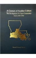 A Century of Acadian Culture, the Development of a Cajun Community