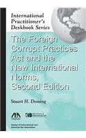 The Foreign Corrupt Practices Act and the New International Norms