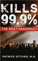 Kills 99.9%, the Next Pandemic?