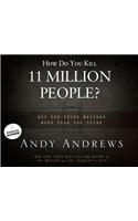 How Do You Kill 11 Million People?