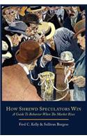 How Shrewd Speculators Win; A Guide to Behavior When the Market Rises