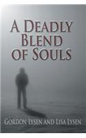 Deadly Blend of Souls