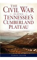 Civil War Along Tennessee's Cumberland Plateau