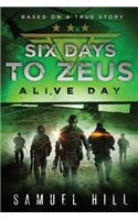 Six Days to Zeus: Alive Day (Based on a True Story)