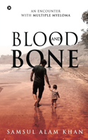 Blood and Bone: An Encounter with Multiple Myeloma