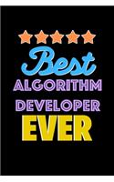 Best Algorithm Developer Evers Notebook - Algorithm Developer Funny Gift: Lined Notebook / Journal Gift, 120 Pages, 6x9, Soft Cover, Matte Finish