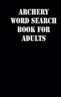 Archery Word Search Book For Adults: large print puzzle book.8,5x11, matte cover, soprt Activity Puzzle Book with solution