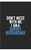 Don't Mess With Me I Am A Survey Researcher