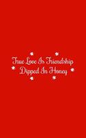 True Love Is Friendship Dipped In Honey