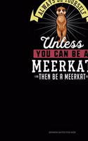Always Be Yourself Unless You Can Be A Meerkat Then Be A Meerkat: Sermon Notes Journal(171 Sermon Notes Journal)