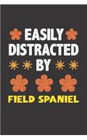 Easily Distracted By Field Spaniel: Funny Gift Idea For Field Spaniel Dog Lovers People Lined Journal Notebook
