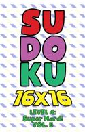 Sudoku 16 x 16 Level 4: Super Hard! Vol. 5: Play 16x16 Grid Sudoku Super Hard Level Volume 1-40 Solve Number Puzzles Become A Sudoku Expert On The Road Paper Logic Games Sm